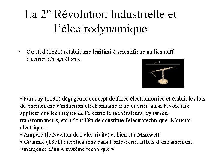 La 2° Révolution Industrielle et l’électrodynamique • Oersted (1820) rétablit une légitimité scientifique au