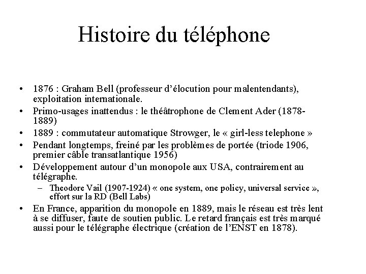 Histoire du téléphone • 1876 : Graham Bell (professeur d’élocution pour malentendants), exploitation internationale.