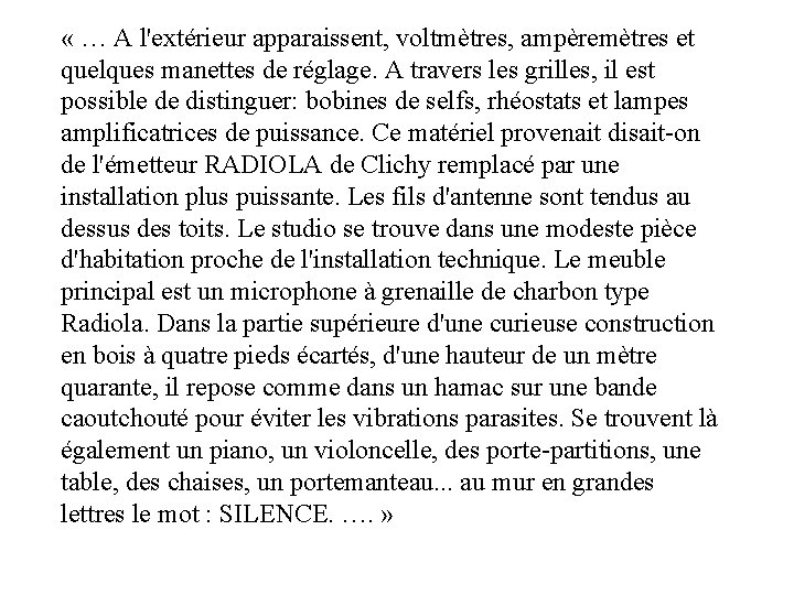  « … A l'extérieur apparaissent, voltmètres, ampèremètres et quelques manettes de réglage. A