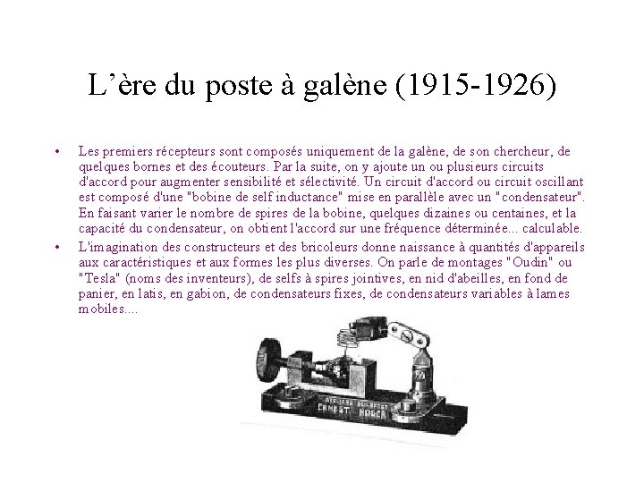 L’ère du poste à galène (1915 -1926) • • Les premiers récepteurs sont composés