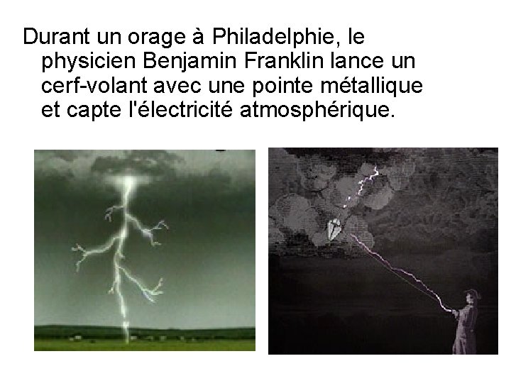 Durant un orage à Philadelphie, le physicien Benjamin Franklin lance un cerf-volant avec une