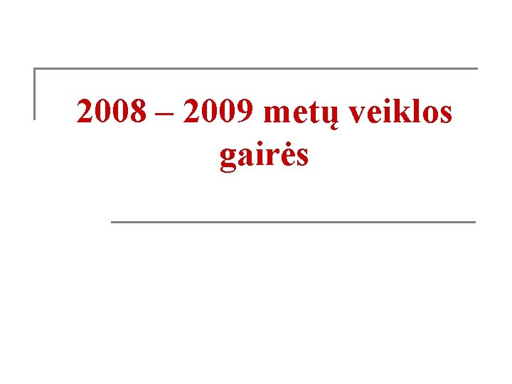 2008 – 2009 metų veiklos gairės 