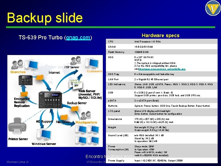 Backup slide TS-639 Pro Turbo (qnap. com) Hardware specs CPU Intel Processor 1. 6