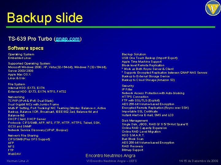 Backup slide TS-639 Pro Turbo (qnap. com) Software specs Operating System Embedded Linux Supported