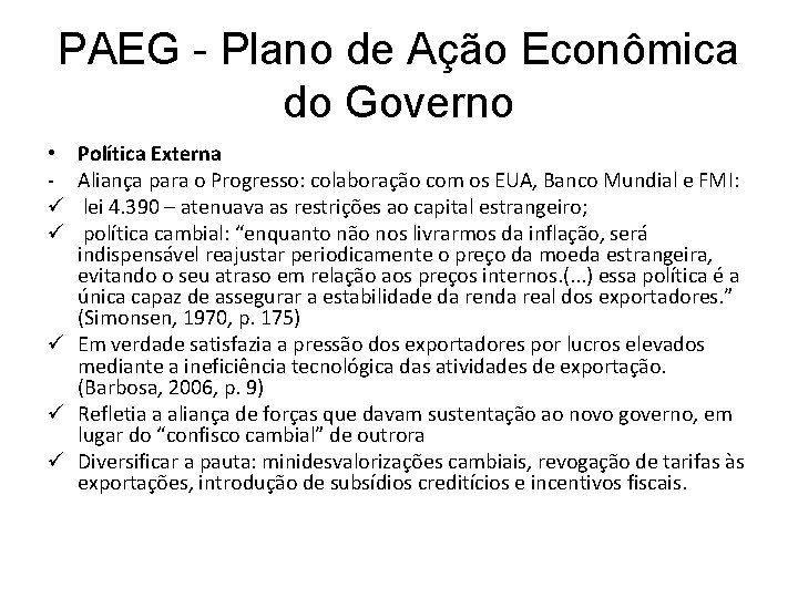 PAEG - Plano de Ação Econômica do Governo Política Externa Aliança para o Progresso: PAEG - Plano de Ação Econômica do Governo Política Externa Aliança para o Progresso: