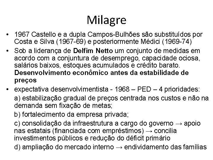 Milagre • 1967 Castello e a dupla Campos-Bulhões são substituídos por Costa e Silva Milagre • 1967 Castello e a dupla Campos-Bulhões são substituídos por Costa e Silva