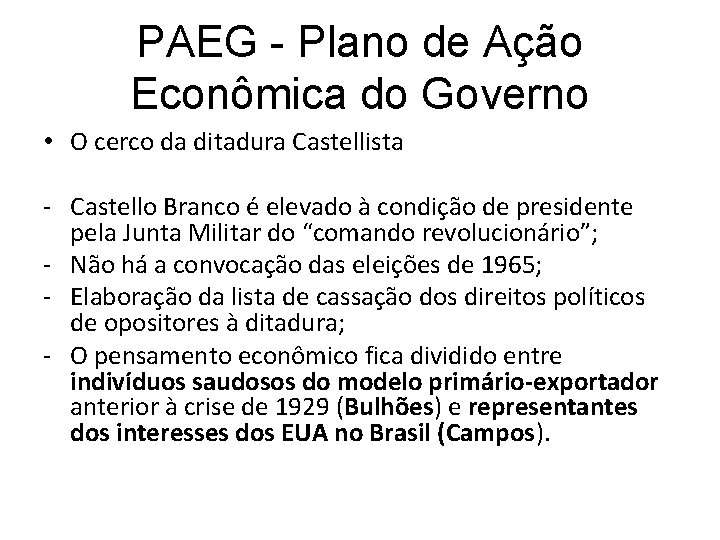 PAEG - Plano de Ação Econômica do Governo • O cerco da ditadura Castellista PAEG - Plano de Ação Econômica do Governo • O cerco da ditadura Castellista