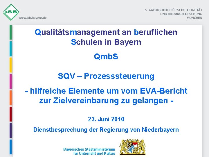Qualitätsmanagement an beruflichen Schulen in Bayern Qmb. S SQV – Prozesssteuerung - hilfreiche Elemente