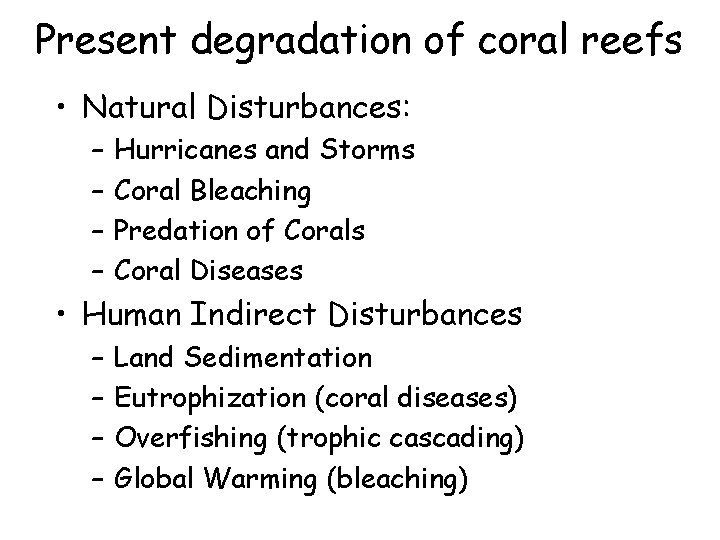 Present degradation of coral reefs • Natural Disturbances: – – Hurricanes and Storms Coral