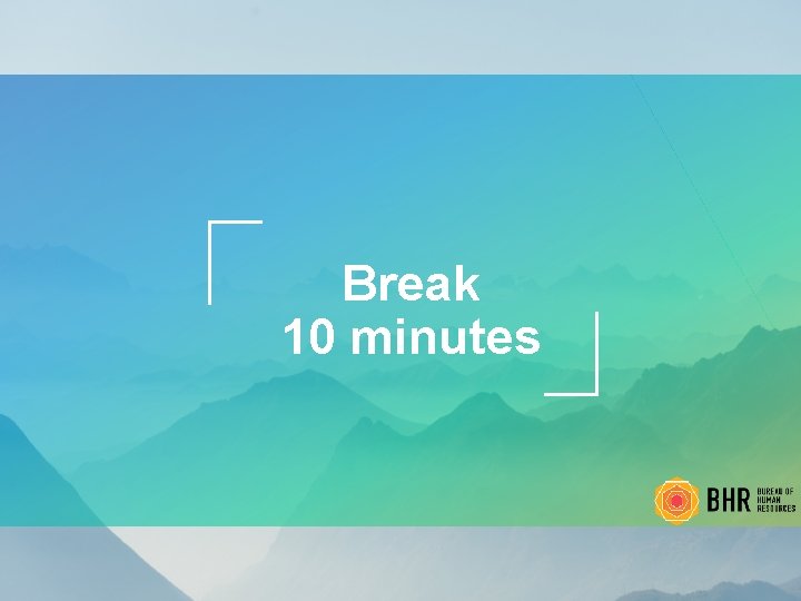 Break 10 minutes 