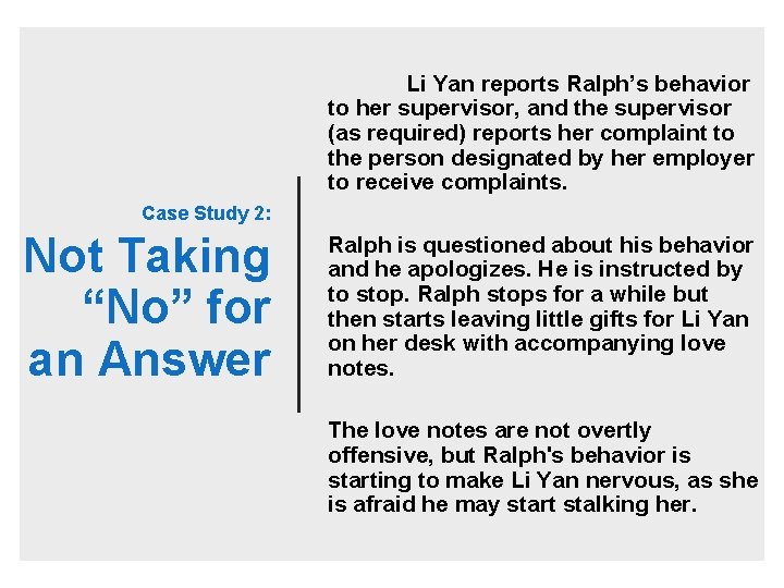 Case Study 2: Not Taking “No” for an Answer Li Yan reports Ralph’s behavior