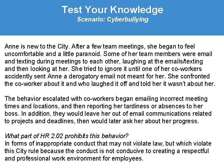 Test Your Knowledge Scenario: Cyberbullying Anne is new to the City. After a few