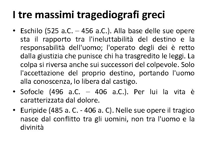 I tre massimi tragediografi greci • Eschilo (525 a. C. – 456 a. C.
