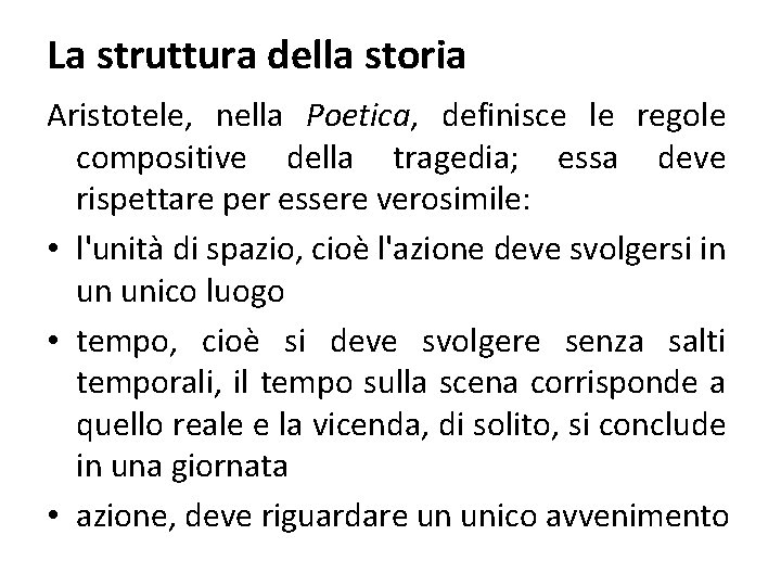 La struttura della storia Aristotele, nella Poetica, definisce le regole compositive della tragedia; essa