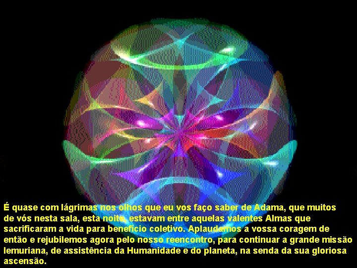 É quase com lágrimas nos olhos que eu vos faço saber de Adama, que