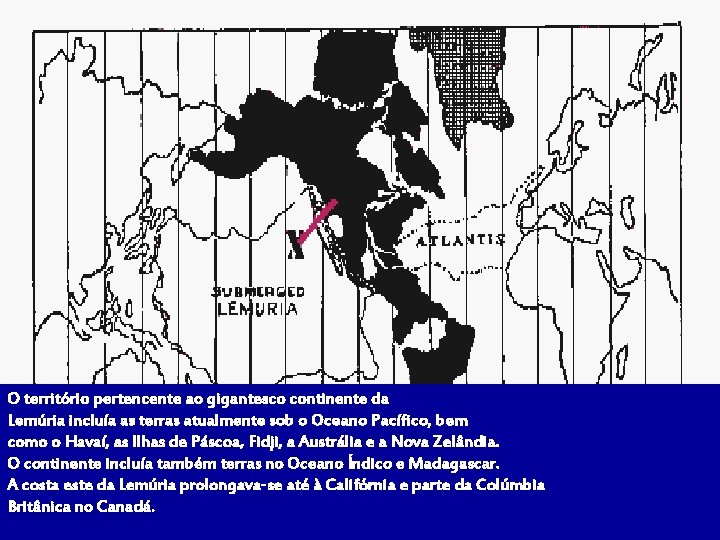 O território pertencente ao gigantesco continente da Lemúria incluía as terras atualmente sob o