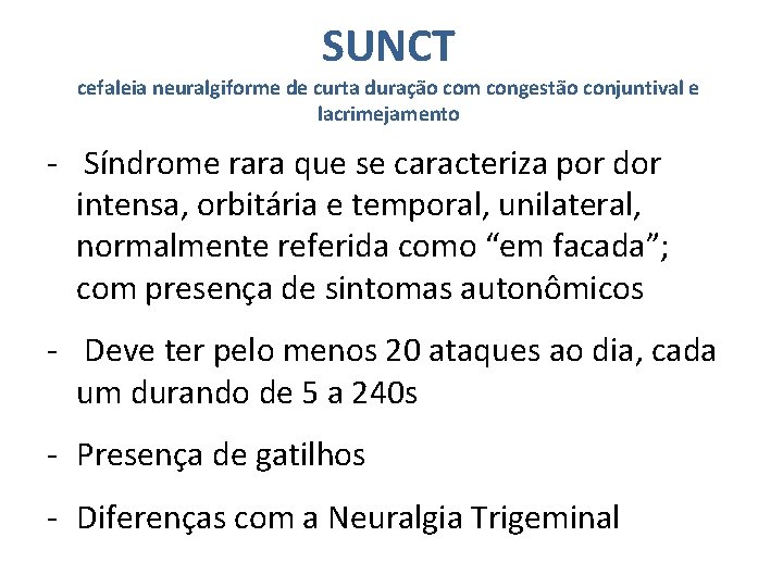 SUNCT cefaleia neuralgiforme de curta duração com congestão conjuntival e lacrimejamento - Síndrome rara SUNCT cefaleia neuralgiforme de curta duração com congestão conjuntival e lacrimejamento - Síndrome rara