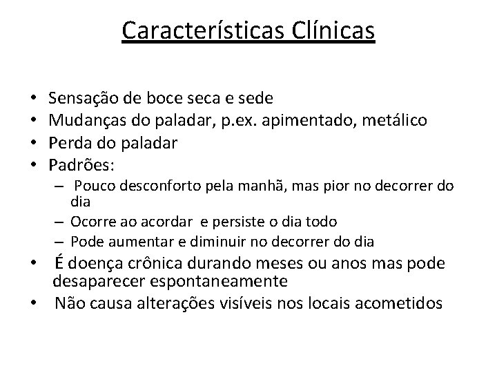 Características Clínicas • • Sensação de boce seca e sede Mudanças do paladar, p. Características Clínicas • • Sensação de boce seca e sede Mudanças do paladar, p.