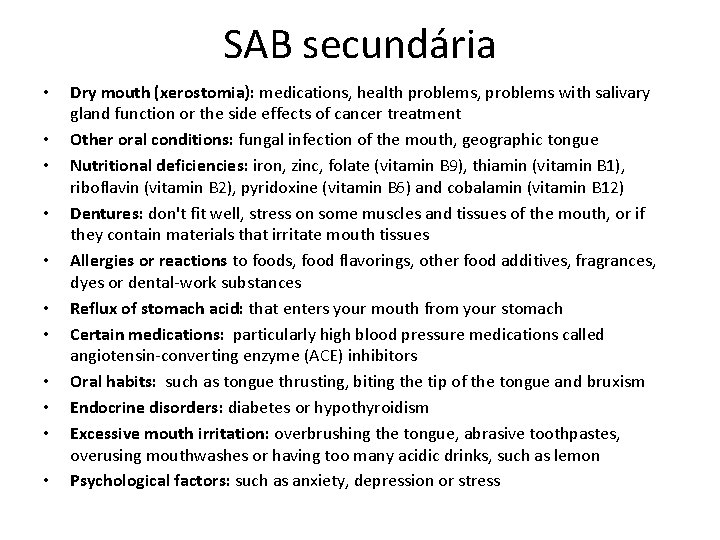 SAB secundária • • • Dry mouth (xerostomia): medications, health problems, problems with salivary SAB secundária • • • Dry mouth (xerostomia): medications, health problems, problems with salivary
