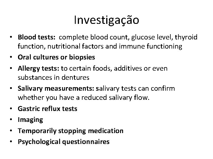 Investigação • Blood tests: complete blood count, glucose level, thyroid function, nutritional factors and Investigação • Blood tests: complete blood count, glucose level, thyroid function, nutritional factors and