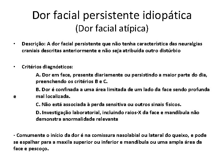 Dor facial persistente idiopática (Dor facial atípica) • Descrição: A dor facial persistente que Dor facial persistente idiopática (Dor facial atípica) • Descrição: A dor facial persistente que