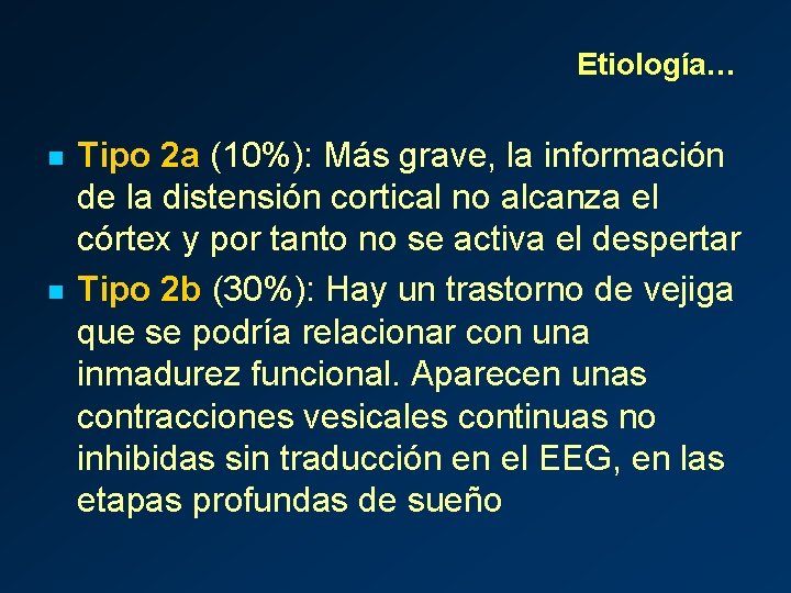 Etiología… n n Tipo 2 a (10%): Más grave, la información de la distensión