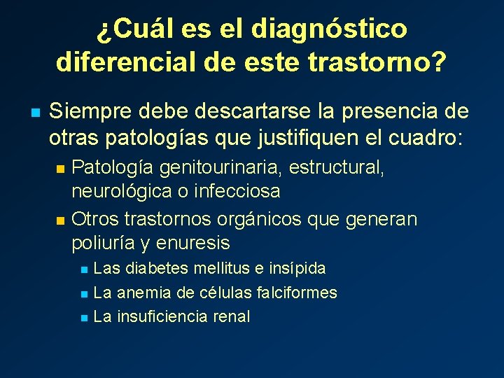 ¿Cuál es el diagnóstico diferencial de este trastorno? n Siempre debe descartarse la presencia