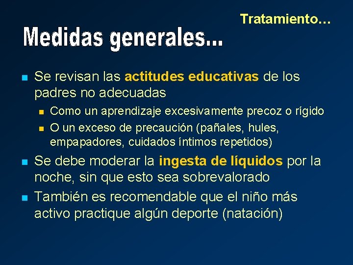 Tratamiento… n Se revisan las actitudes educativas de los padres no adecuadas n n