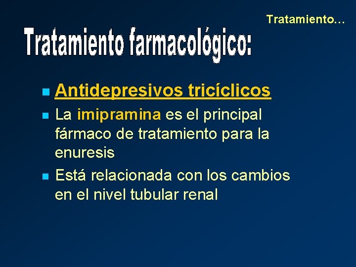 Tratamiento… n n n Antidepresivos tricíclicos La imipramina es el principal fármaco de tratamiento