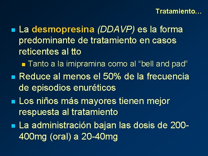 Tratamiento… n La desmopresina (DDAVP) es la forma predominante de tratamiento en casos reticentes