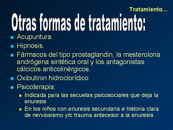 Tratamiento… n n n Acupuntura. Hipnosis. Fármacos del tipo prostaglandin, la mesterolona andrógena sintética