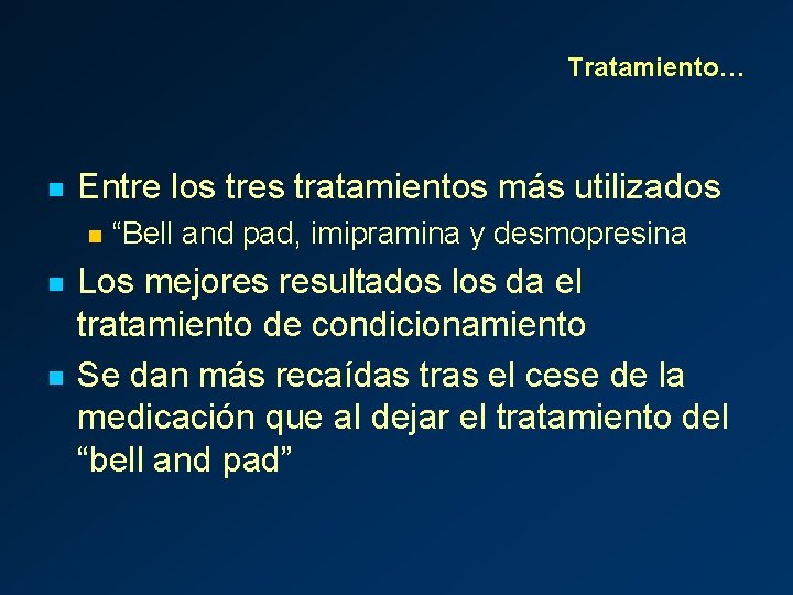 Tratamiento… n Entre los tres tratamientos más utilizados n n n “Bell and pad,