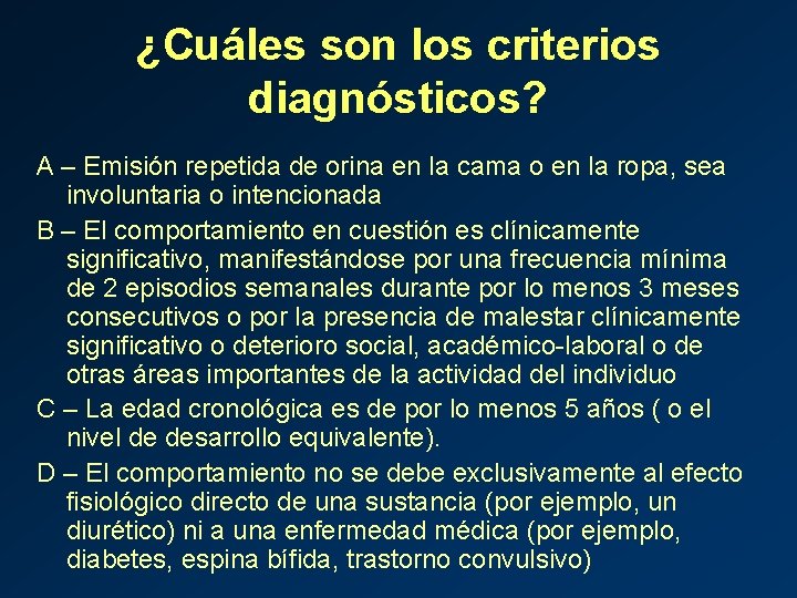 ¿Cuáles son los criterios diagnósticos? A – Emisión repetida de orina en la cama