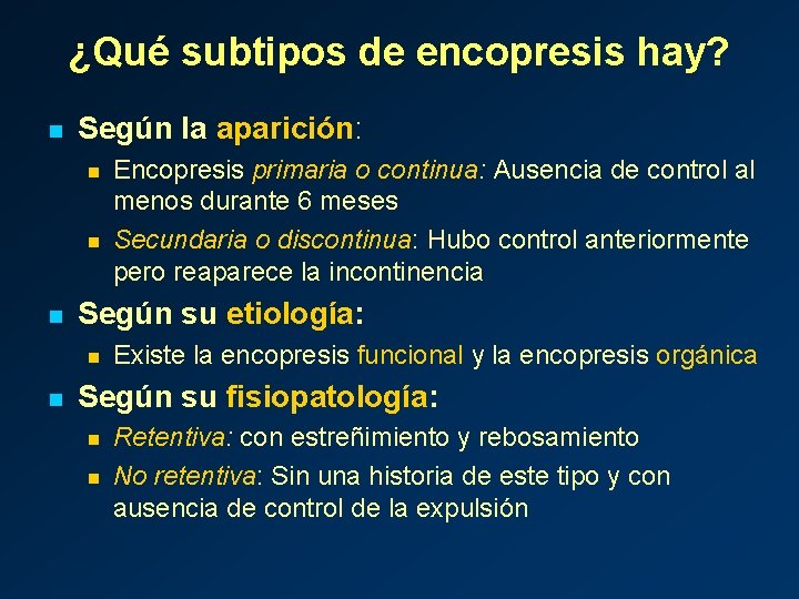 ¿Qué subtipos de encopresis hay? n Según la aparición: n n n Según su