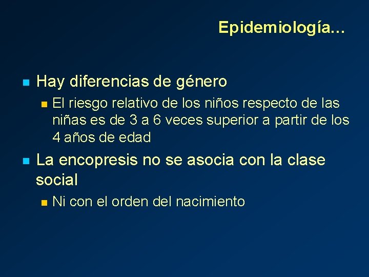 Epidemiología… n Hay diferencias de género n n El riesgo relativo de los niños