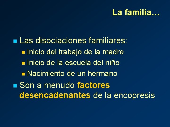 La familia… n Las disociaciones familiares: Inicio del trabajo de la madre n Inicio