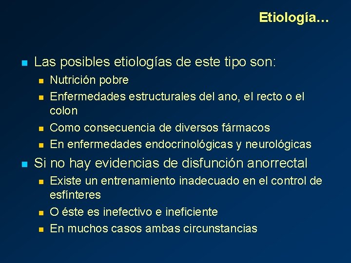 Etiología… n Las posibles etiologías de este tipo son: n n n Nutrición pobre