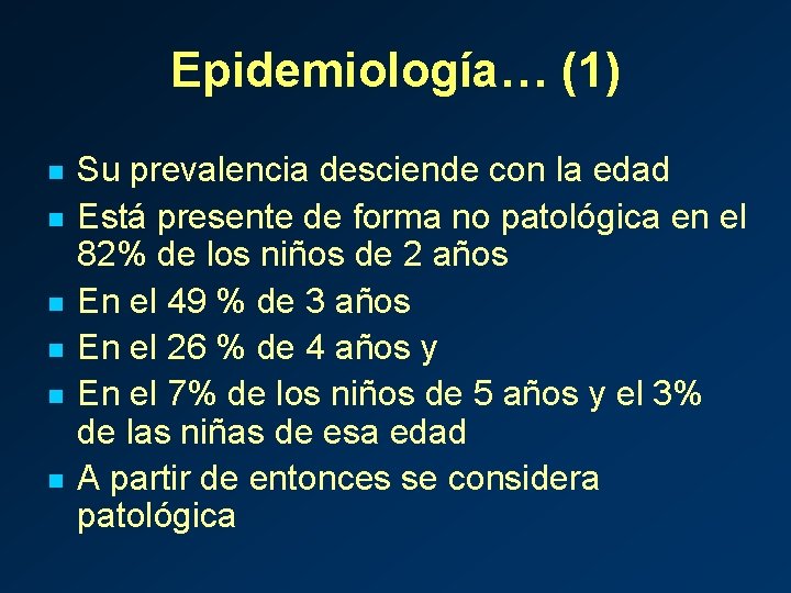 Epidemiología… (1) n n n Su prevalencia desciende con la edad Está presente de