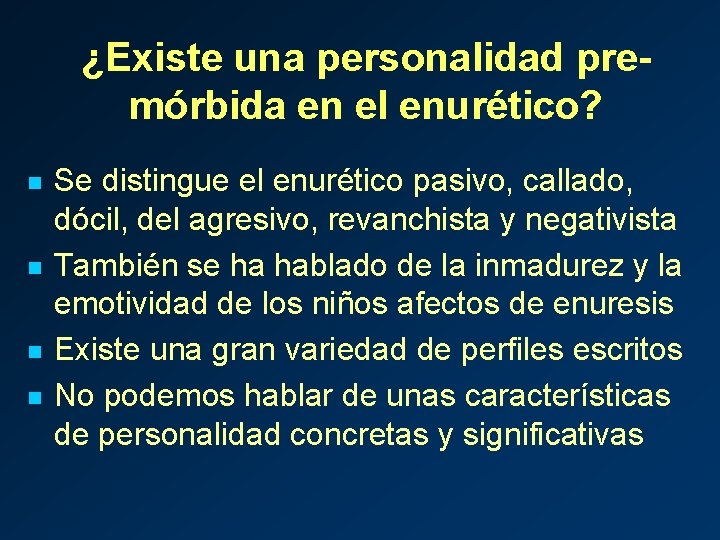 ¿Existe una personalidad premórbida en el enurético? n n Se distingue el enurético pasivo,