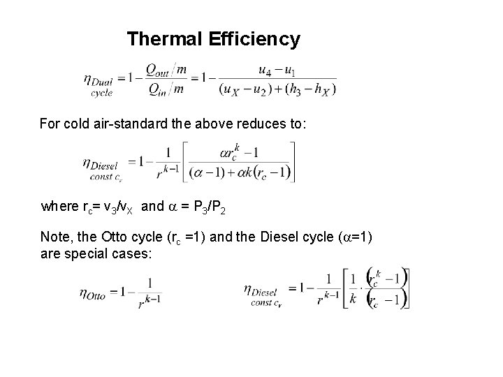 Thermal Efficiency For cold air-standard the above reduces to: where rc= v 3/v. X
