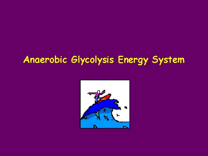 Anaerobic Glycolysis Energy System 