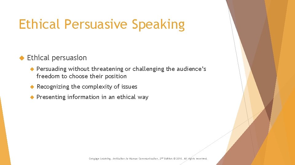 Ethical Persuasive Speaking Ethical persuasion Persuading without threatening or challenging the audience’s freedom to Ethical Persuasive Speaking Ethical persuasion Persuading without threatening or challenging the audience’s freedom to
