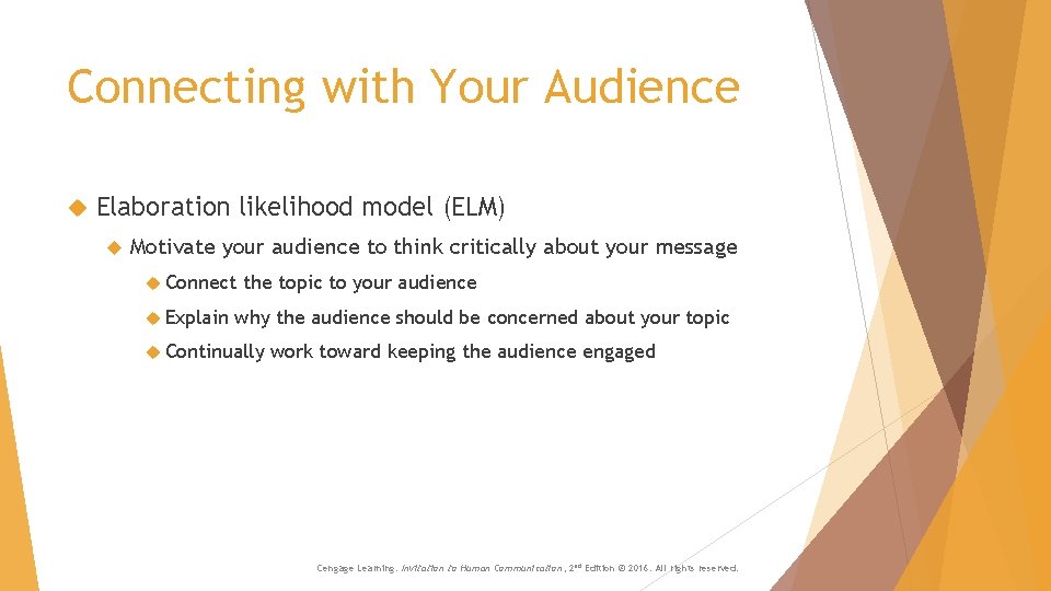 Connecting with Your Audience Elaboration likelihood model (ELM) Motivate your audience to think critically Connecting with Your Audience Elaboration likelihood model (ELM) Motivate your audience to think critically