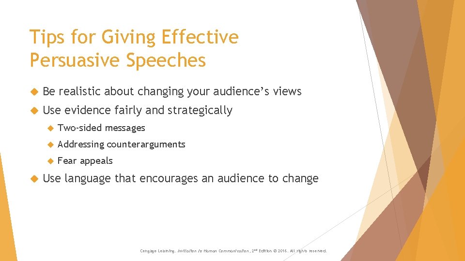 Tips for Giving Effective Persuasive Speeches Be realistic about changing your audience’s views Use Tips for Giving Effective Persuasive Speeches Be realistic about changing your audience’s views Use