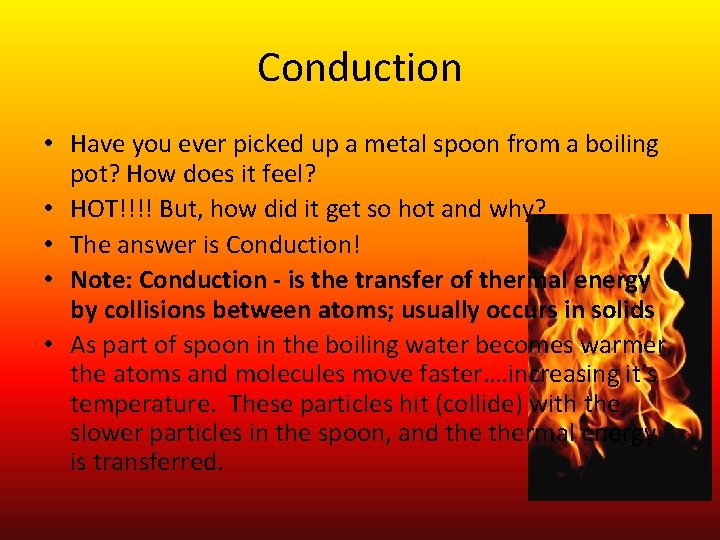 Conduction • Have you ever picked up a metal spoon from a boiling pot?