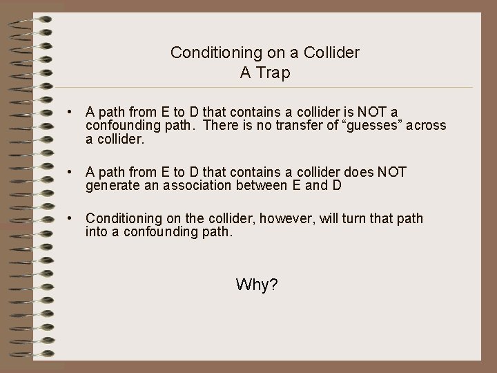 Conditioning on a Collider A Trap • A path from E to D that