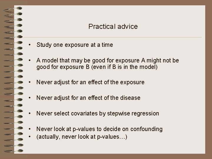 Practical advice • Study one exposure at a time • A model that may