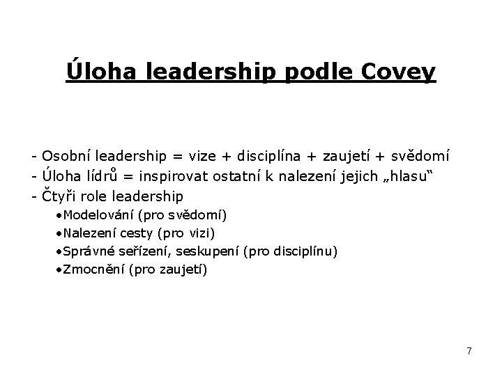 Úloha leadership podle Covey - Osobní leadership = vize + disciplína + zaujetí +