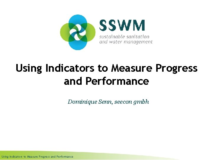 Using Indicators to Measure Progress and Performance Dominique Senn, seecon gmbh Using Indicators to