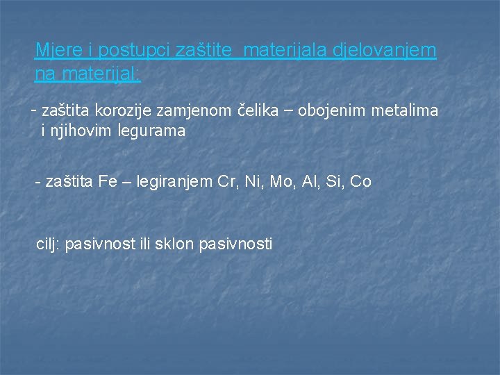 Mjere i postupci zaštite materijala djelovanjem na materijal: - zaštita korozije zamjenom čelika –